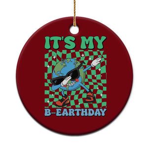 Funny Earth Day Ceramic Ornament Its My B-Earthday TS14 1pc Red Print Your Wear