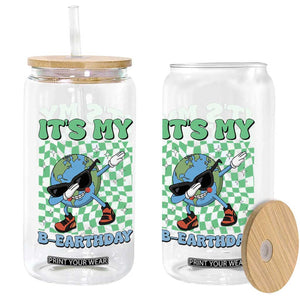 Funny Earth Day Glass Can Its My B-Earthday TS14 Print Your Wear
