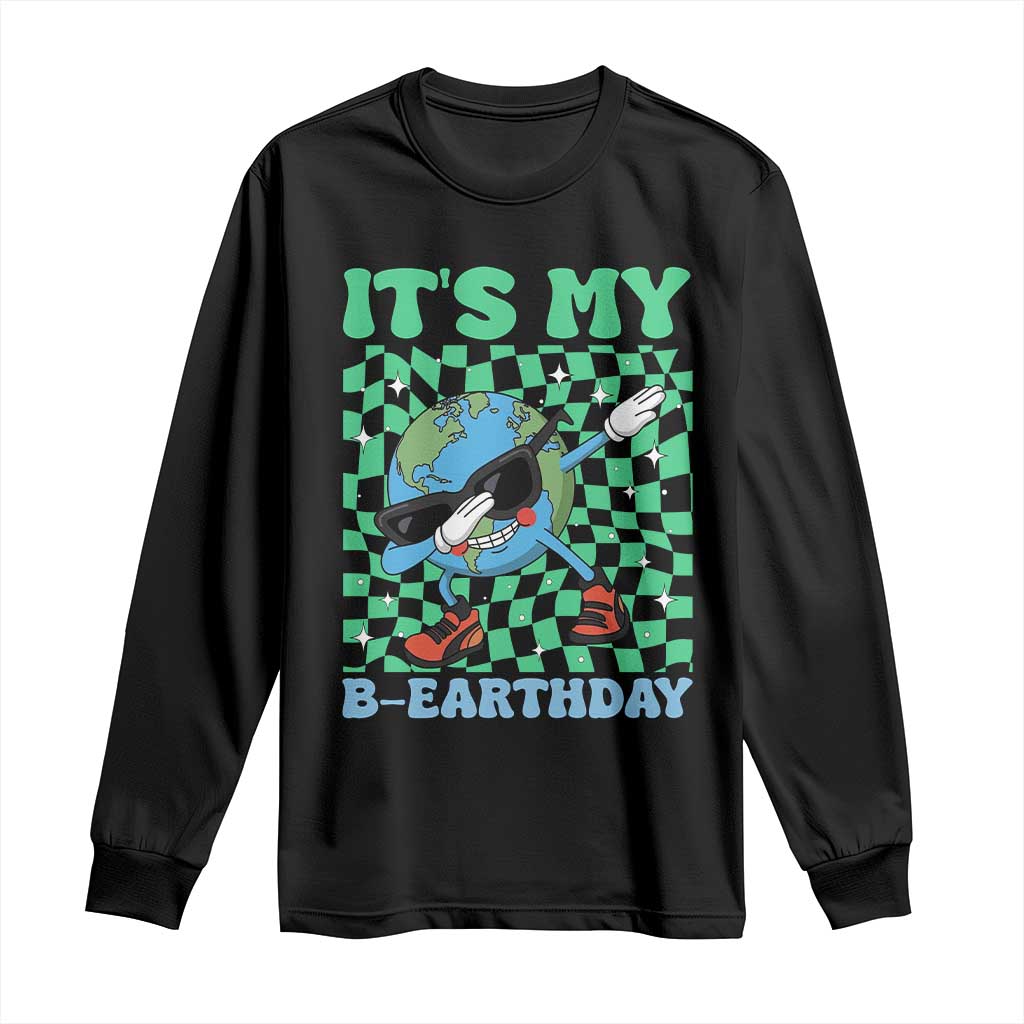 Funny Earth Day Long Sleeve Shirt Its My B-Earthday TS14 Black Print Your Wear