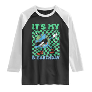 Funny Earth Day Raglan Shirt Its My B-Earthday TS14 Black White Print Your Wear