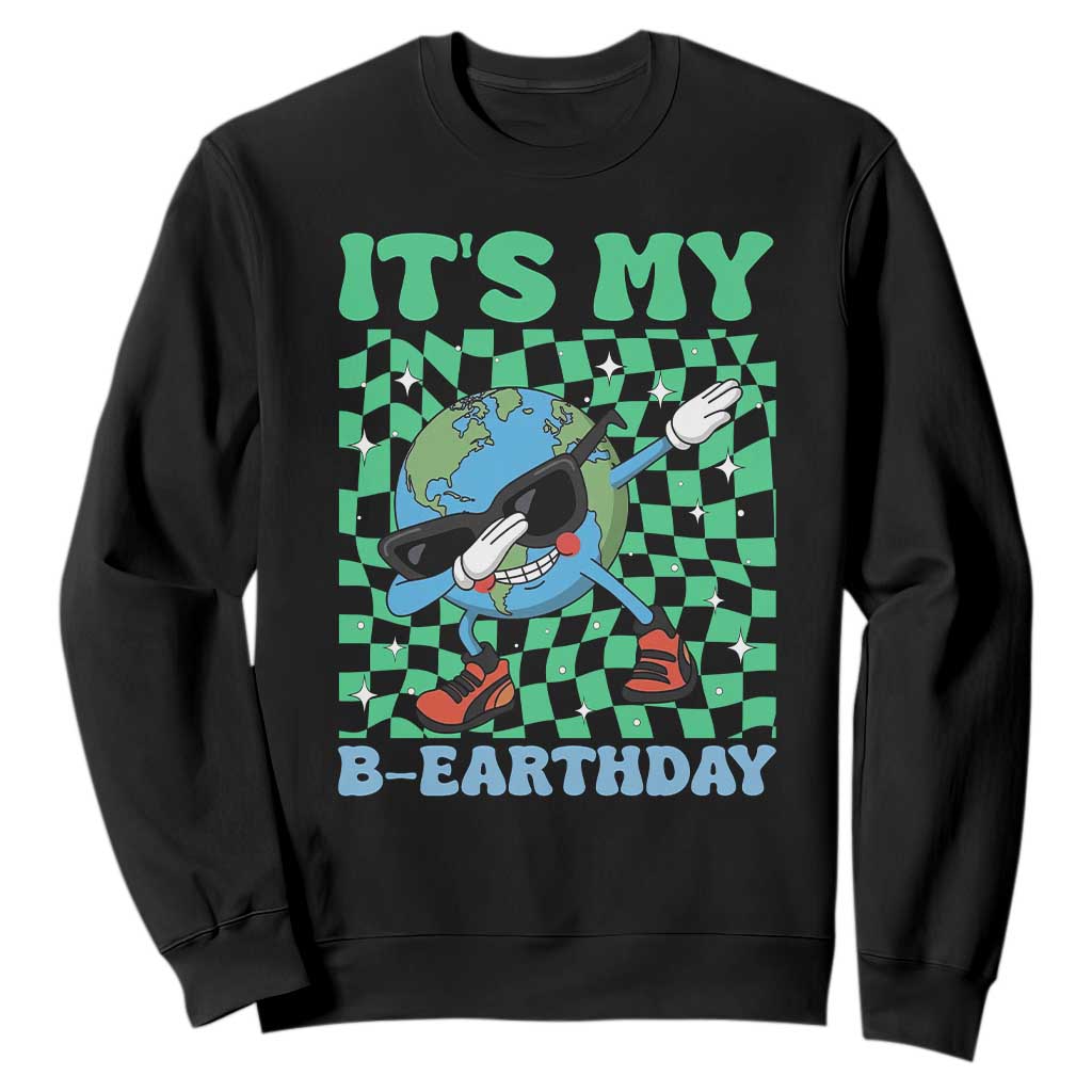 Funny Earth Day Sweatshirt Its My B-Earthday TS14 Black Print Your Wear