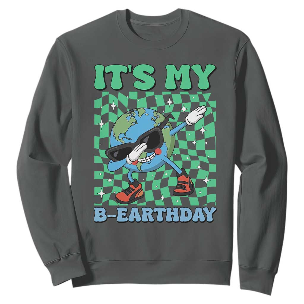 Funny Earth Day Sweatshirt Its My B-Earthday TS14 Dark Heather Print Your Wear
