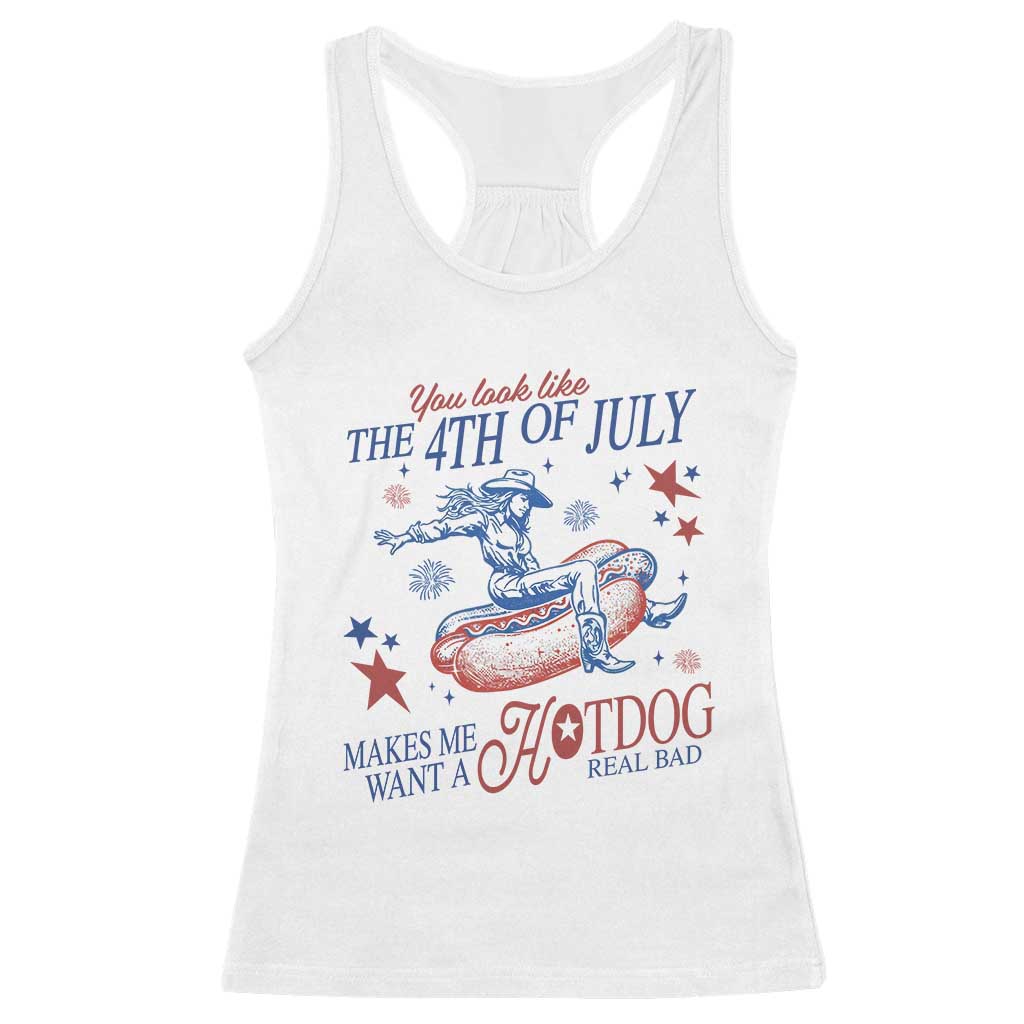 Western Cowgirl You Look Like the 4th of July Racerback Tank Top Makes Me Want A Hot Dog Real Bad TS14 White Print Your Wear