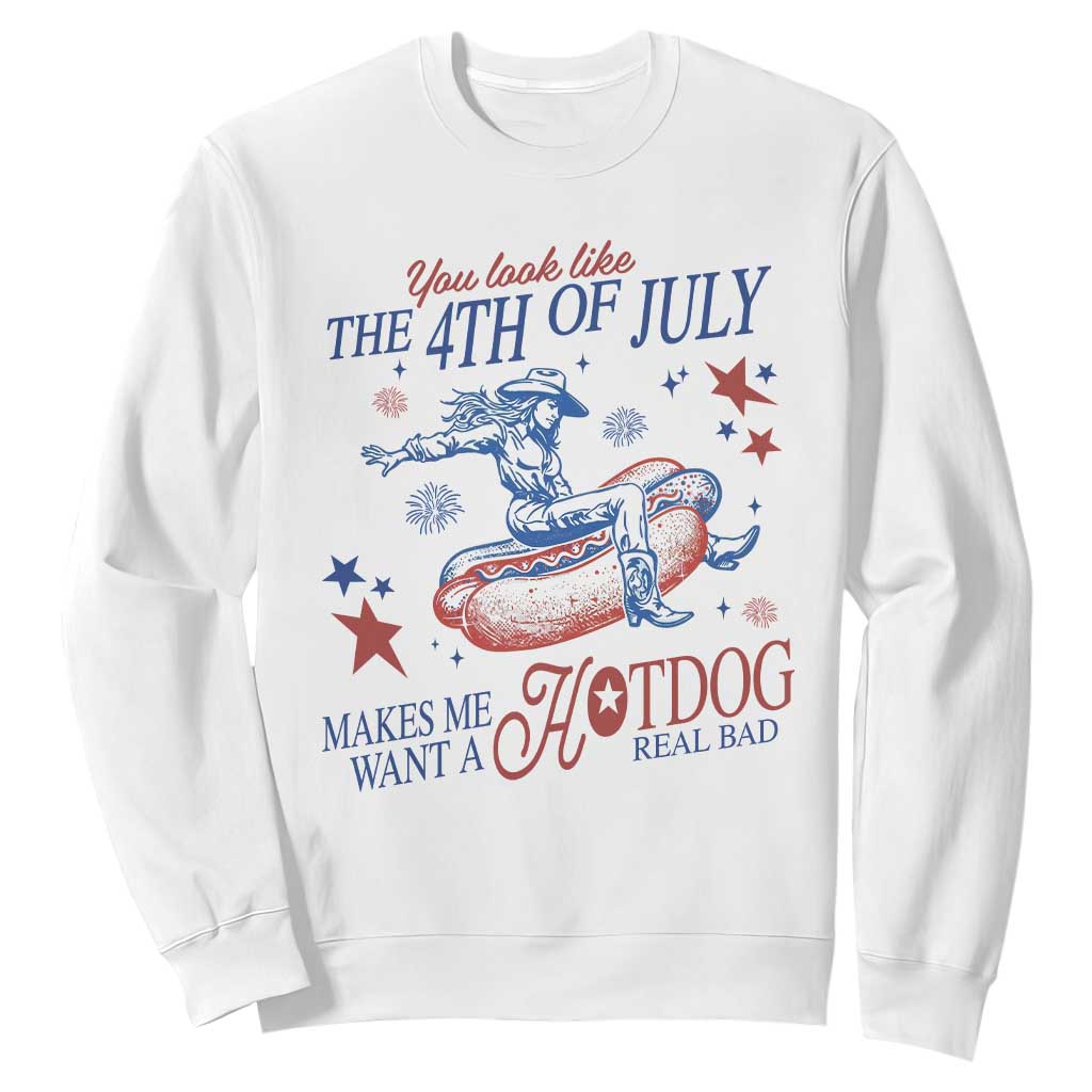 Western Cowgirl You Look Like the 4th of July Sweatshirt Makes Me Want A Hot Dog Real Bad TS14 White Print Your Wear