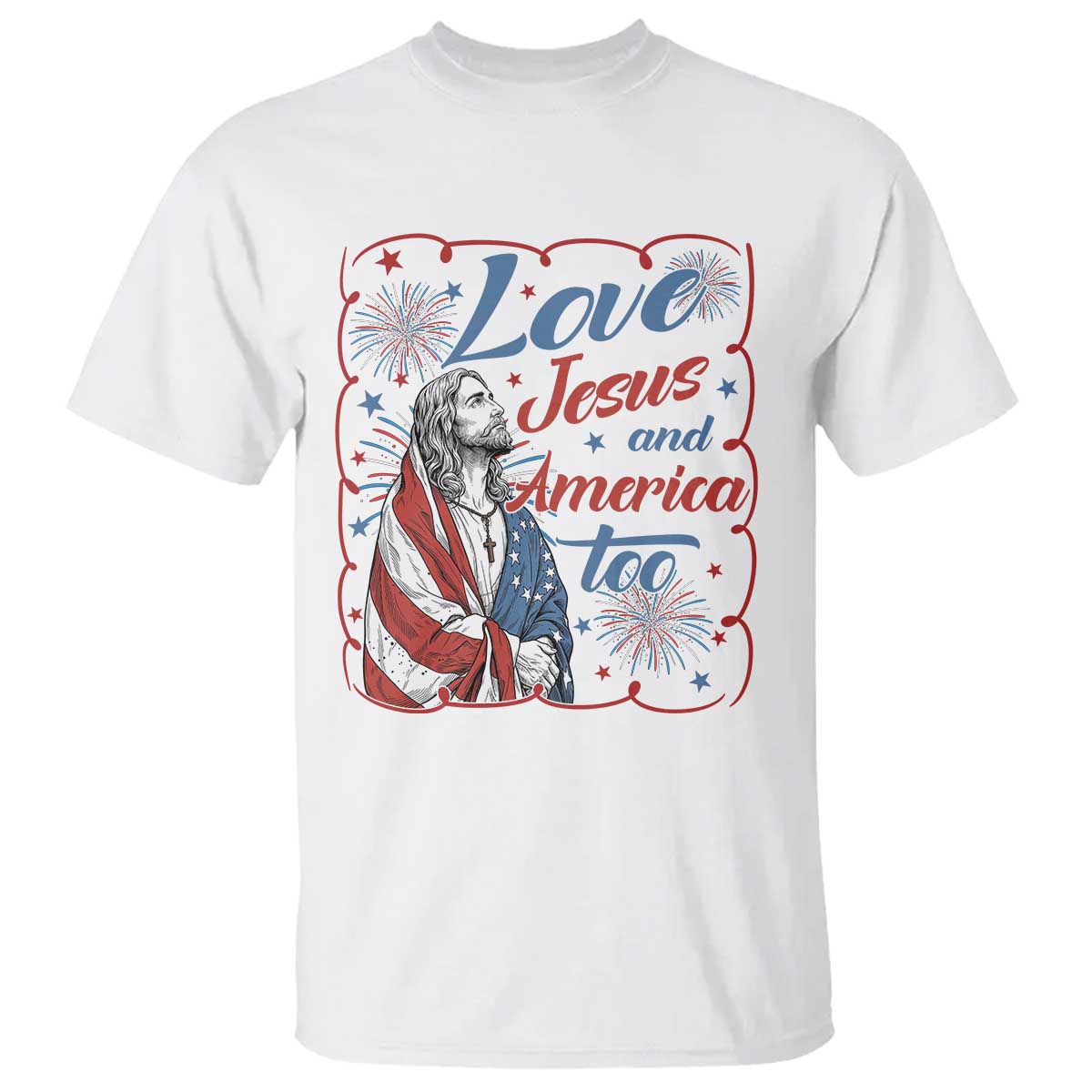 Loves Jesus and America Too T Shirt Patriotic Christian Jesus 4th of July TS14 White Print Your Wear