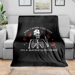 Funny Skeleton Nurse Throw Blanket Do Not Worry I Did This On A Mannequin Once TS14 Print Your Wear