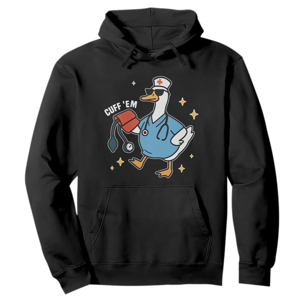 Cuff 'Em ER Nurse Hoodie Funny Silly Goose Meme TS14 Black Print Your Wear