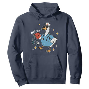 Cuff 'Em ER Nurse Hoodie Funny Silly Goose Meme TS14 Navy Print Your Wear