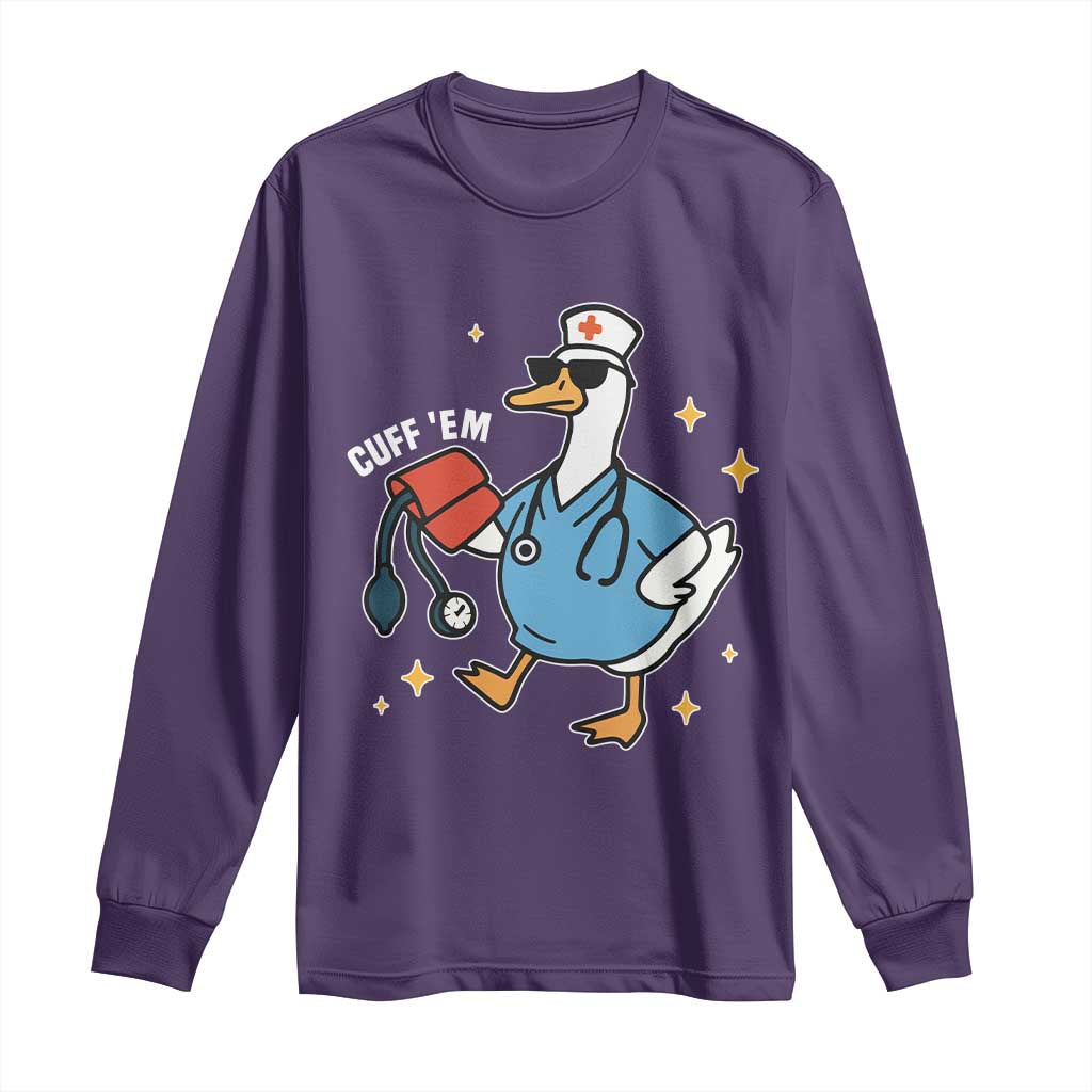 Cuff 'Em ER Nurse Long Sleeve Shirt Funny Silly Goose Meme TS14 Purple Print Your Wear
