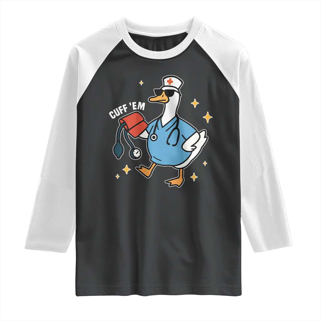 Cuff 'Em ER Nurse Raglan Shirt Funny Silly Goose Meme TS14 Black White Print Your Wear