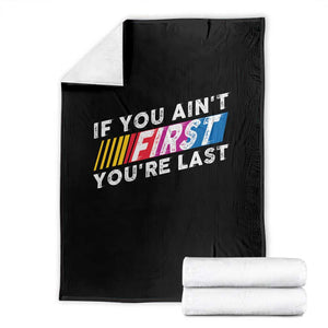 Funny Racing Throw Blanket If You Are Not First You Are Last TS14 Black Print Your Wear