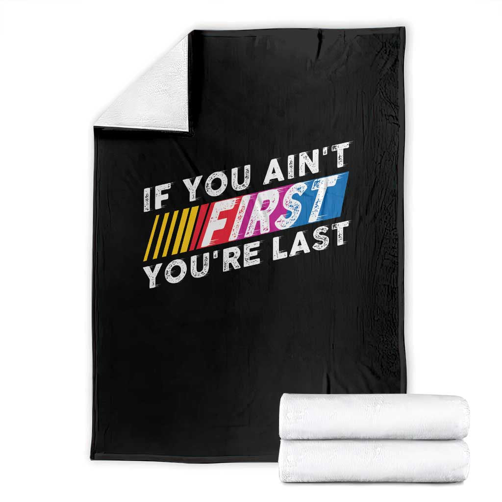 Funny Racing Throw Blanket If You Are Not First You Are Last TS14 Black Print Your Wear