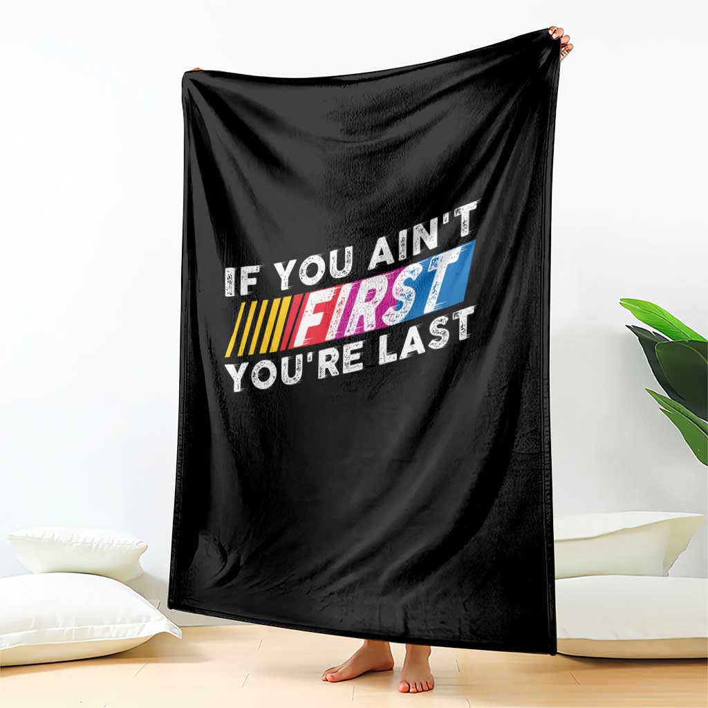 Funny Racing Throw Blanket If You Are Not First You Are Last TS14 Print Your Wear