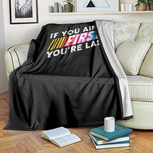Funny Racing Throw Blanket If You Are Not First You Are Last TS14 Print Your Wear