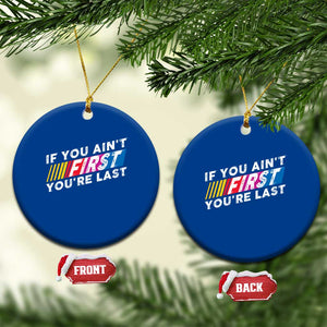Funny Racing Ceramic Ornament If You Are Not First You Are Last TS14 1pc Blue Print Your Wear