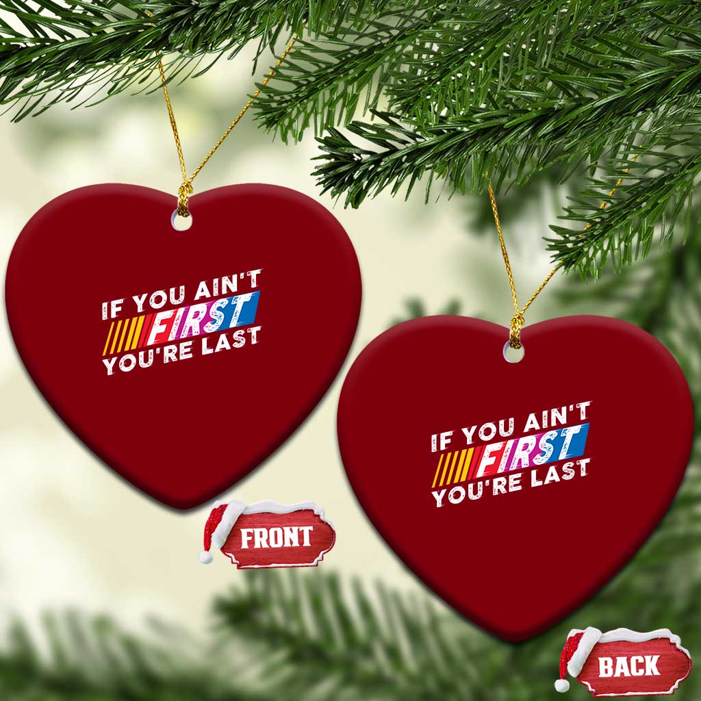 Funny Racing Ceramic Ornament If You Are Not First You Are Last TS14 Print Your Wear