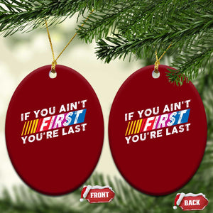 Funny Racing Ceramic Ornament If You Are Not First You Are Last TS14 Print Your Wear