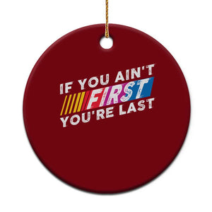 Funny Racing Ceramic Ornament If You Are Not First You Are Last TS14 1pc Red Print Your Wear