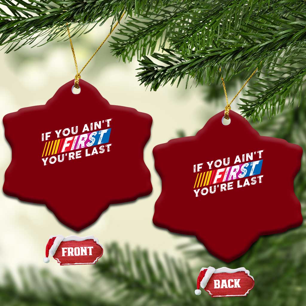 Funny Racing Ceramic Ornament If You Are Not First You Are Last TS14 Print Your Wear