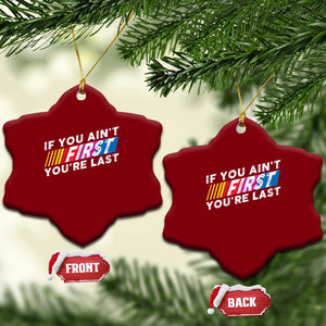 Funny Racing Ceramic Ornament If You Are Not First You Are Last TS14 Print Your Wear