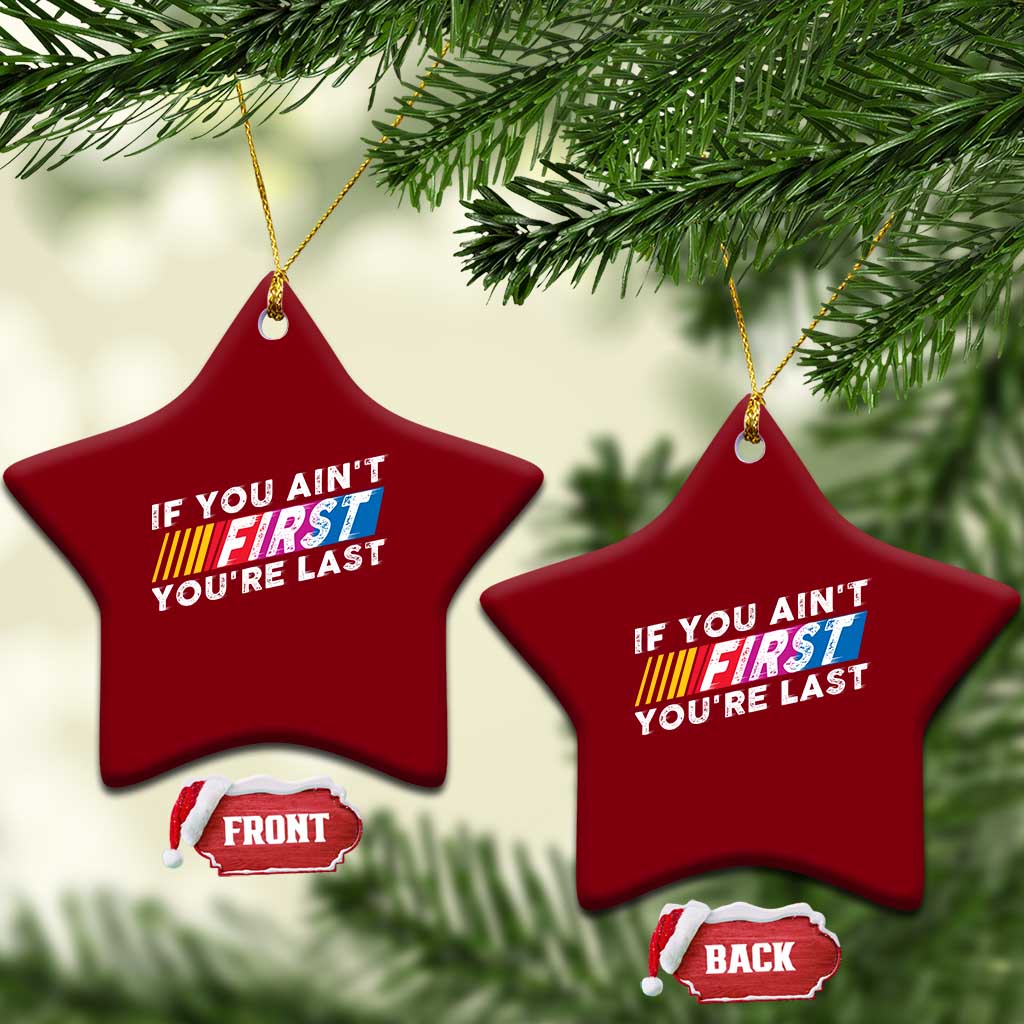 Funny Racing Ceramic Ornament If You Are Not First You Are Last TS14 Print Your Wear