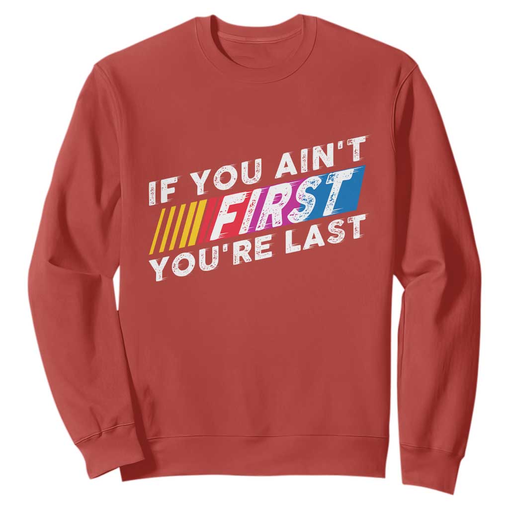 Funny Racing Sweatshirt If You Are Not First You Are Last TS14 Red Print Your Wear