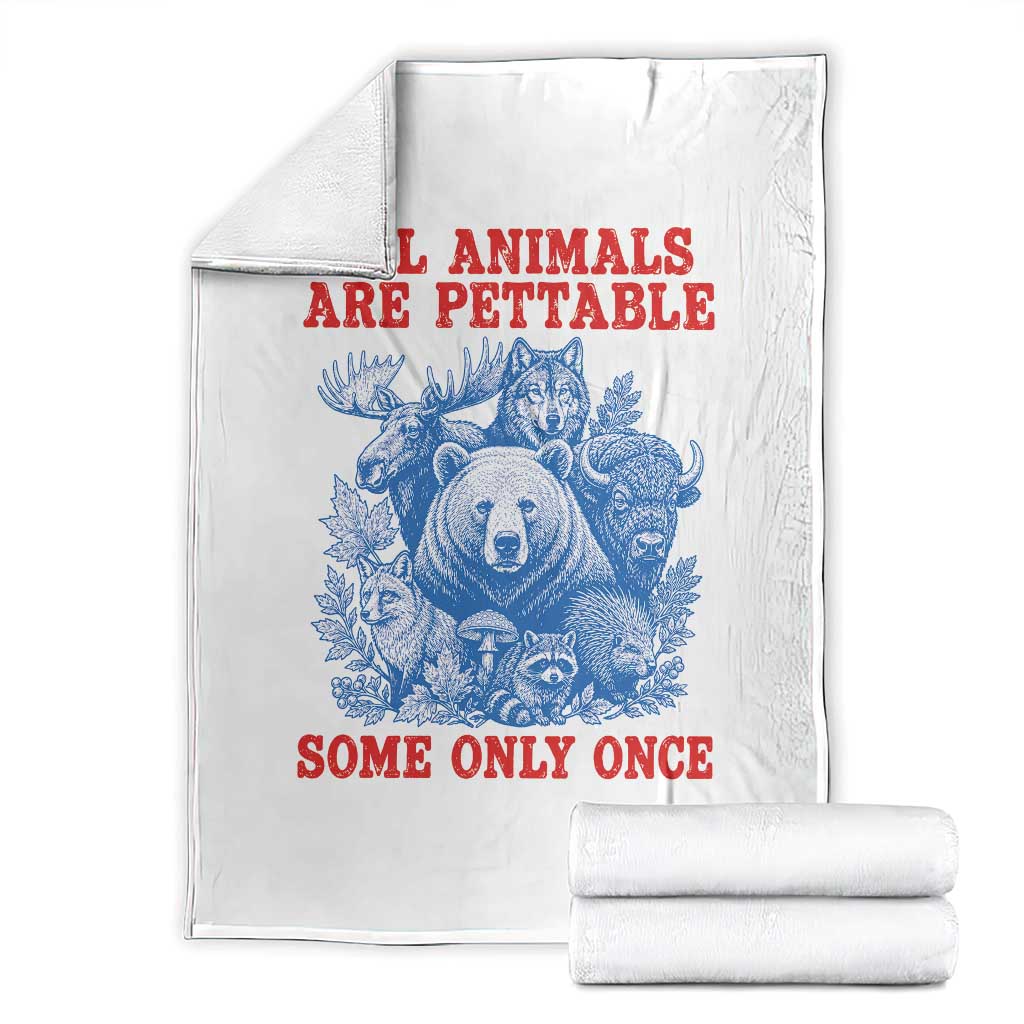All Animals are Pettable Some Only Once Throw Blanket Funny Wildlife Animal Lover