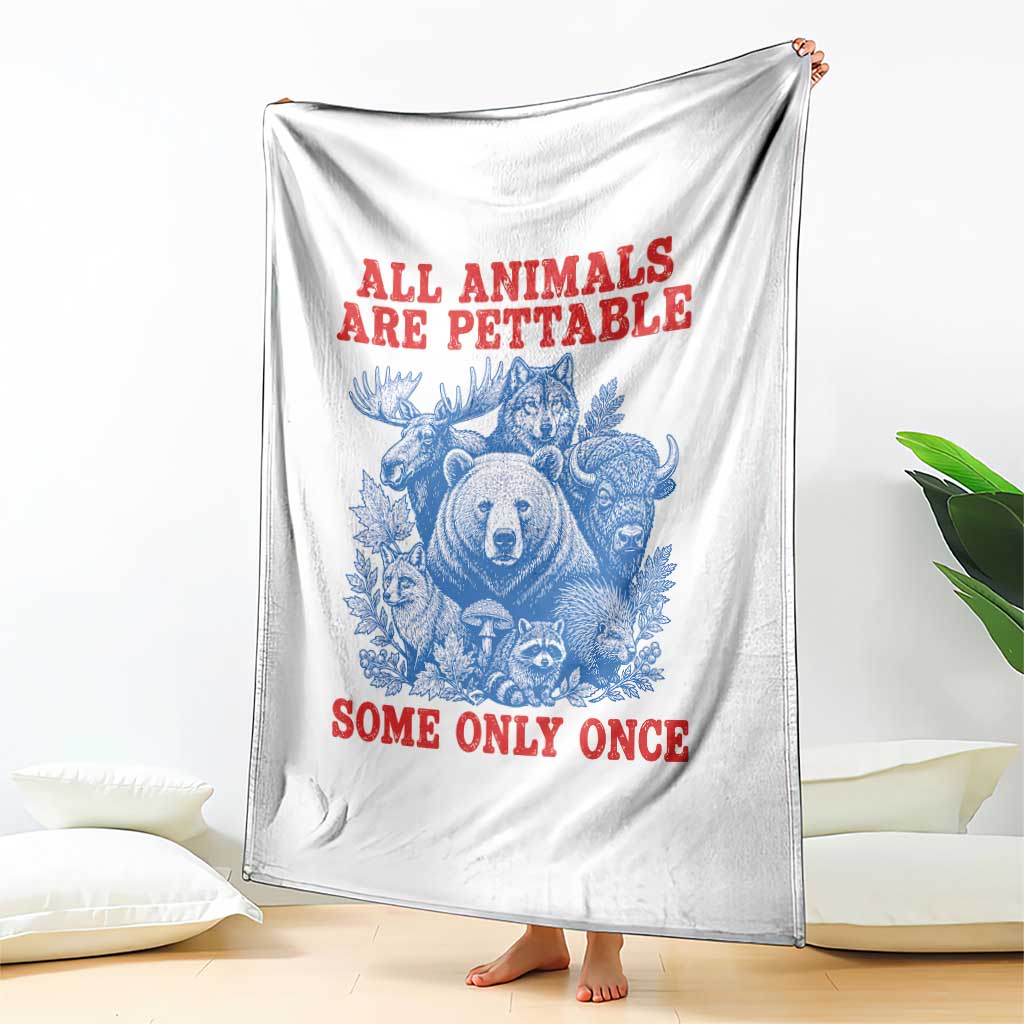All Animals are Pettable Some Only Once Throw Blanket Funny Wildlife Animal Lover