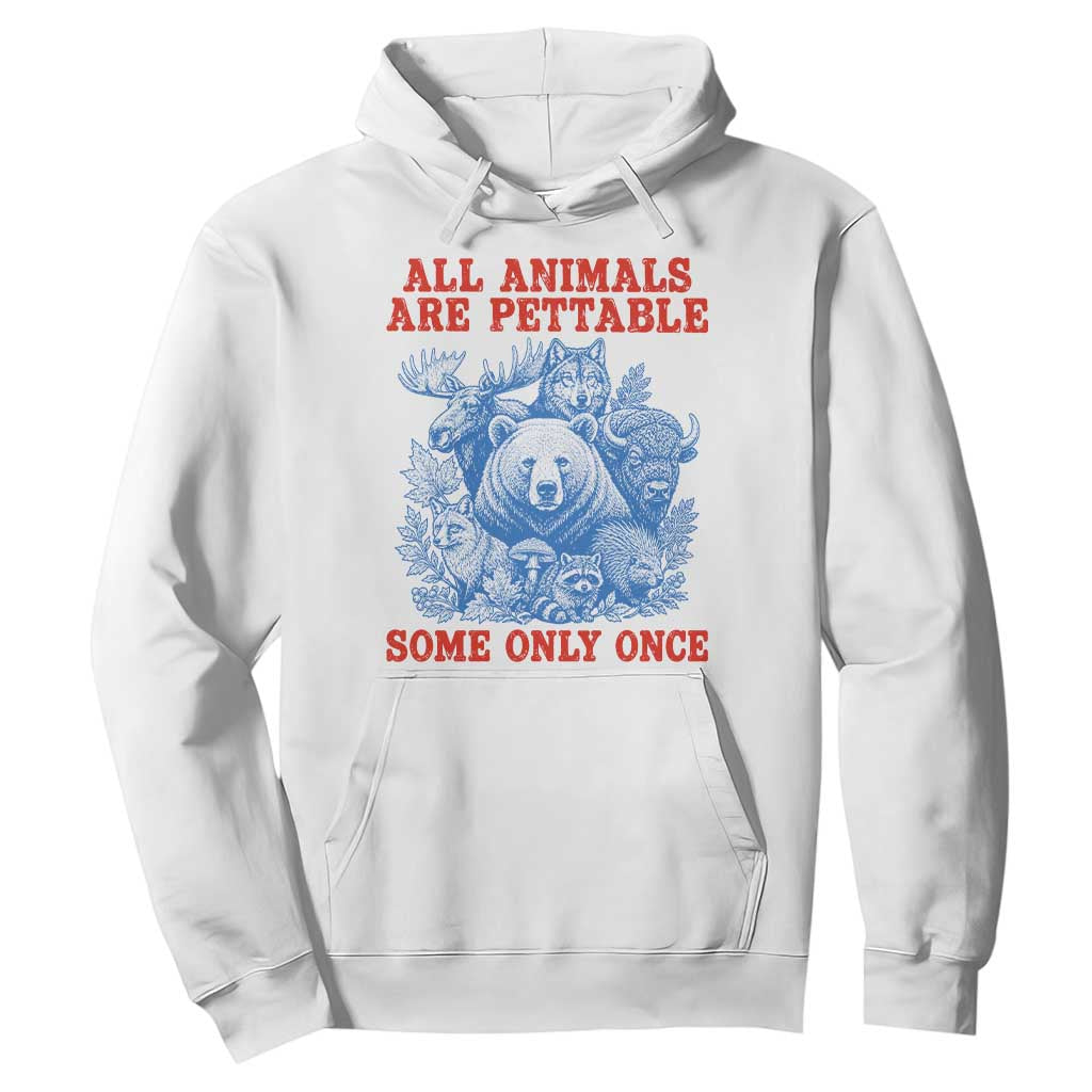 All Animals are Pettable Some Only Once Hoodie Funny Wildlife Animal Lover