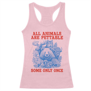 All Animals are Pettable Some Only Once Racerback Tank Top Funny Wildlife Animal Lover