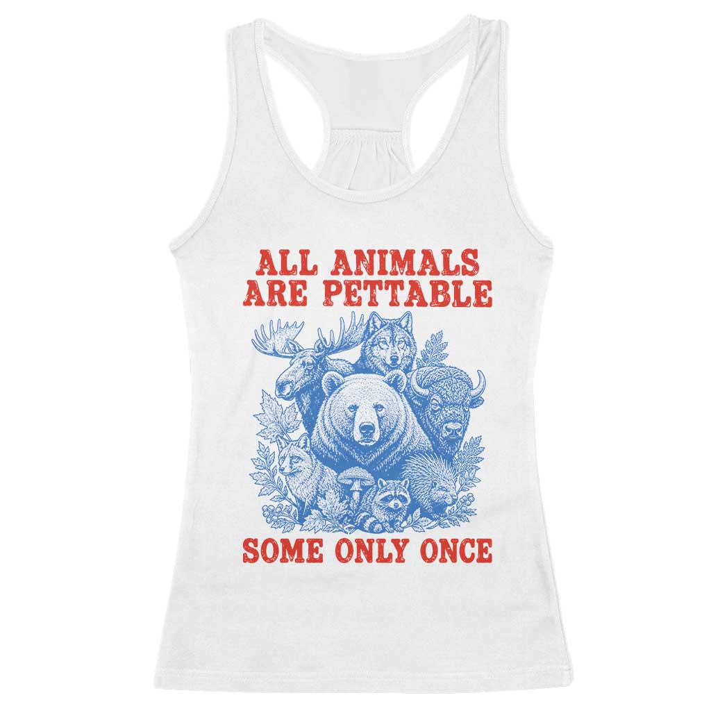 All Animals are Pettable Some Only Once Racerback Tank Top Funny Wildlife Animal Lover