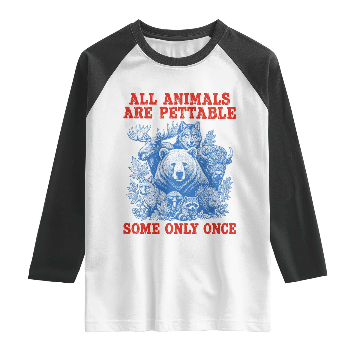All Animals are Pettable Some Only Once Raglan Shirt Funny Wildlife Animal Lover