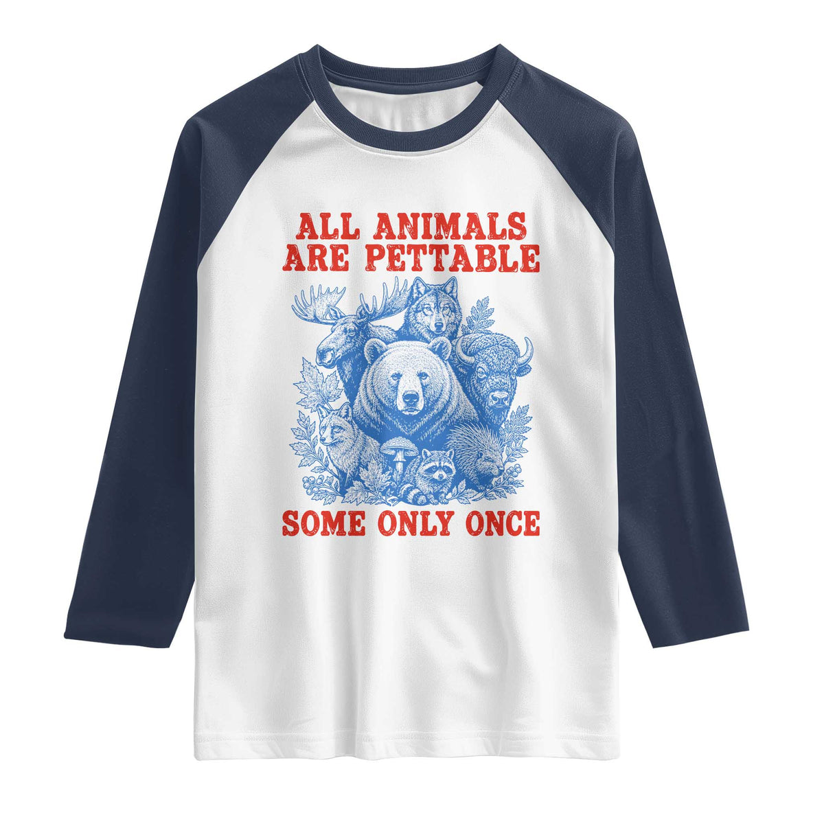 All Animals are Pettable Some Only Once Raglan Shirt Funny Wildlife Animal Lover