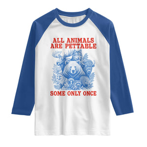 All Animals are Pettable Some Only Once Raglan Shirt Funny Wildlife Animal Lover