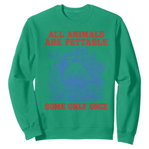 All Animals are Pettable Some Only Once Sweatshirt Funny Wildlife Animal Lover