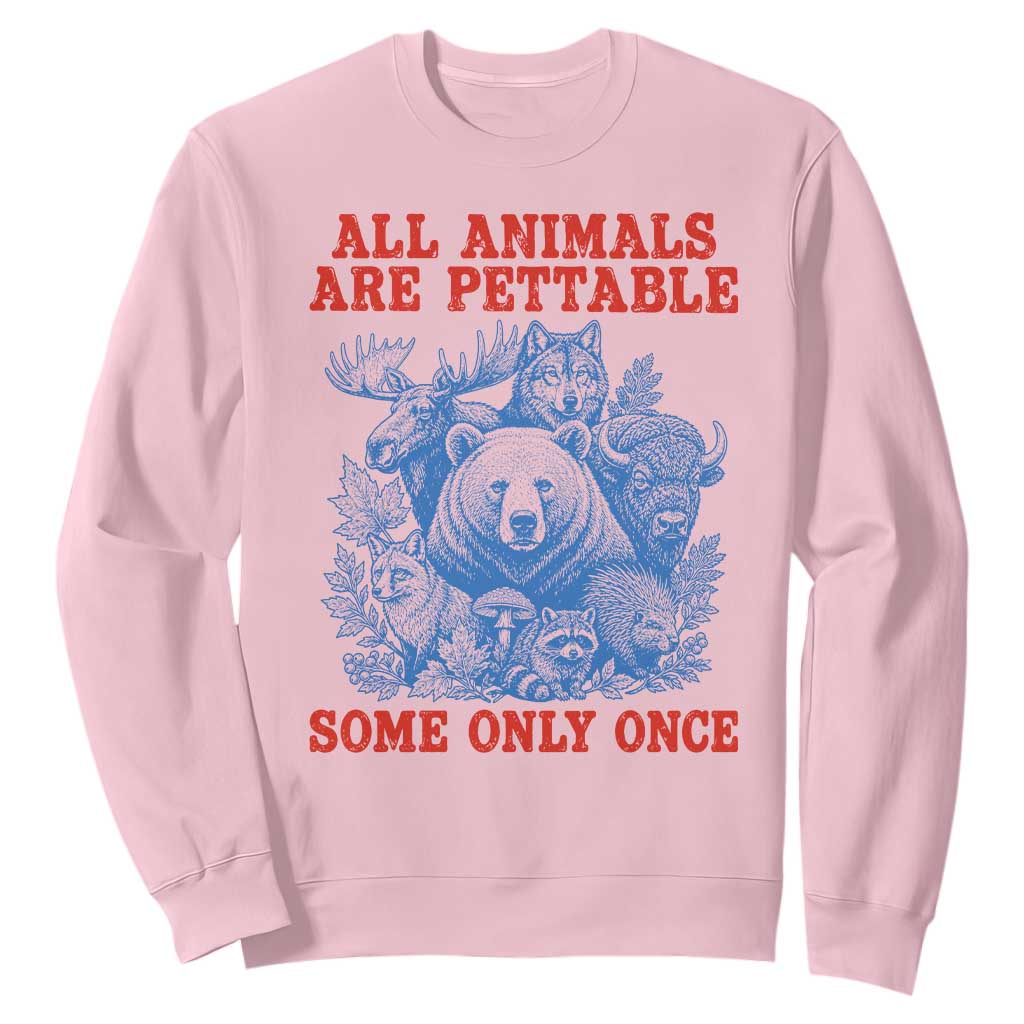 All Animals are Pettable Some Only Once Sweatshirt Funny Wildlife Animal Lover