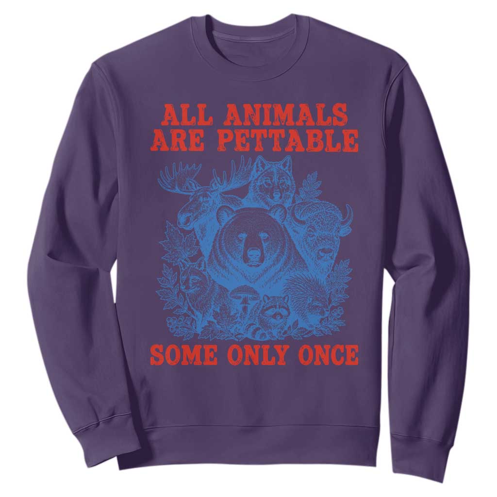 All Animals are Pettable Some Only Once Sweatshirt Funny Wildlife Animal Lover