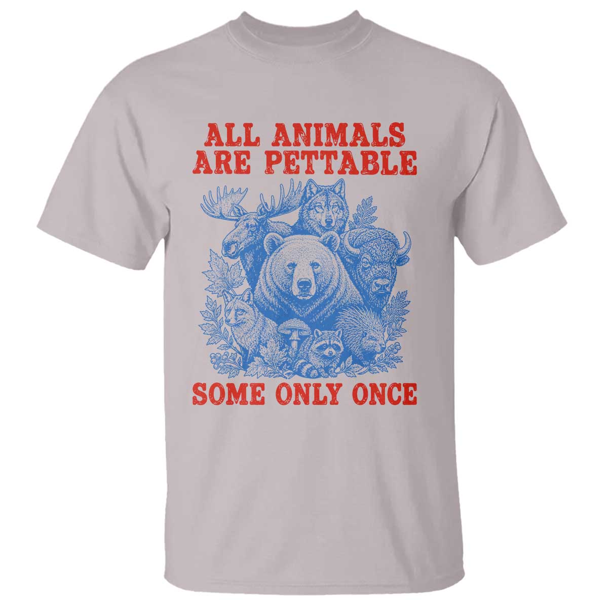 All Animals are Pettable Some Only Once T Shirt Funny Wildlife Animal Lover