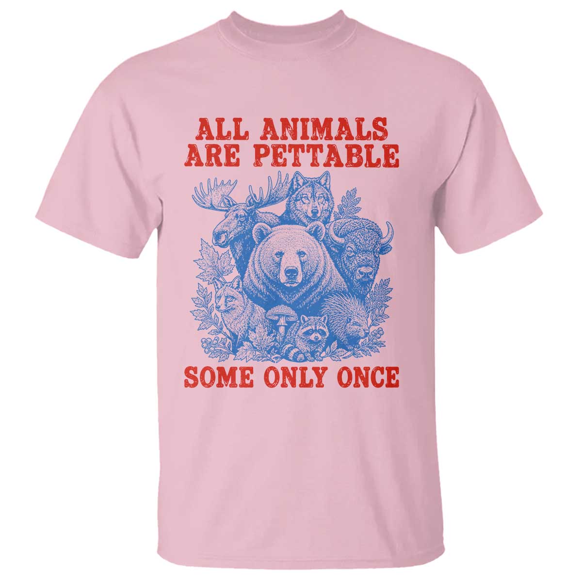 All Animals are Pettable Some Only Once T Shirt Funny Wildlife Animal Lover