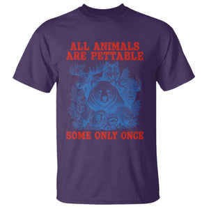 All Animals are Pettable Some Only Once T Shirt Funny Wildlife Animal Lover