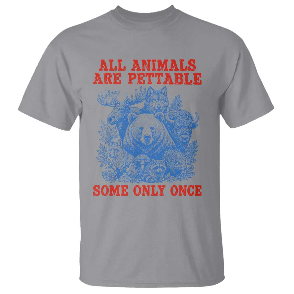 All Animals are Pettable Some Only Once T Shirt Funny Wildlife Animal Lover