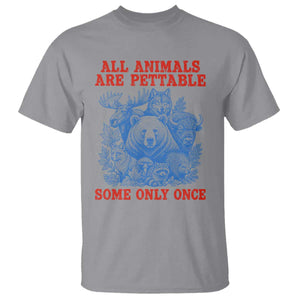 All Animals are Pettable Some Only Once T Shirt Funny Wildlife Animal Lover
