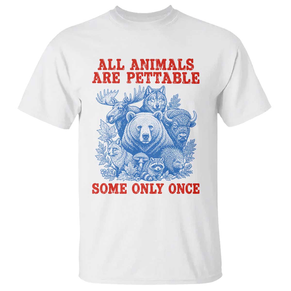All Animals are Pettable Some Only Once T Shirt Funny Wildlife Animal Lover