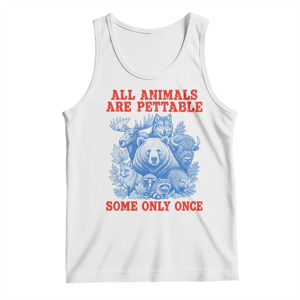 All Animals are Pettable Some Only Once Tank Top Funny Wildlife Animal Lover