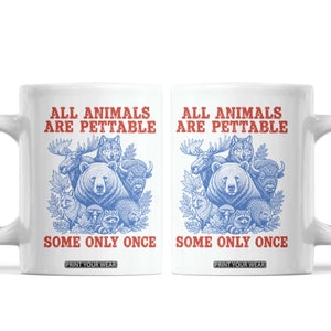 All Animals are Pettable Some Only Once Coffee Mug Funny Wildlife Animal Lover