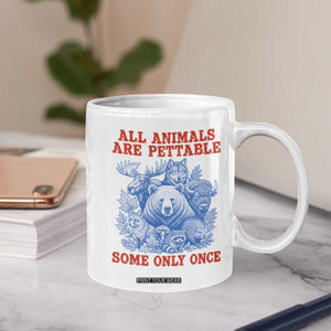 All Animals are Pettable Some Only Once Coffee Mug Funny Wildlife Animal Lover