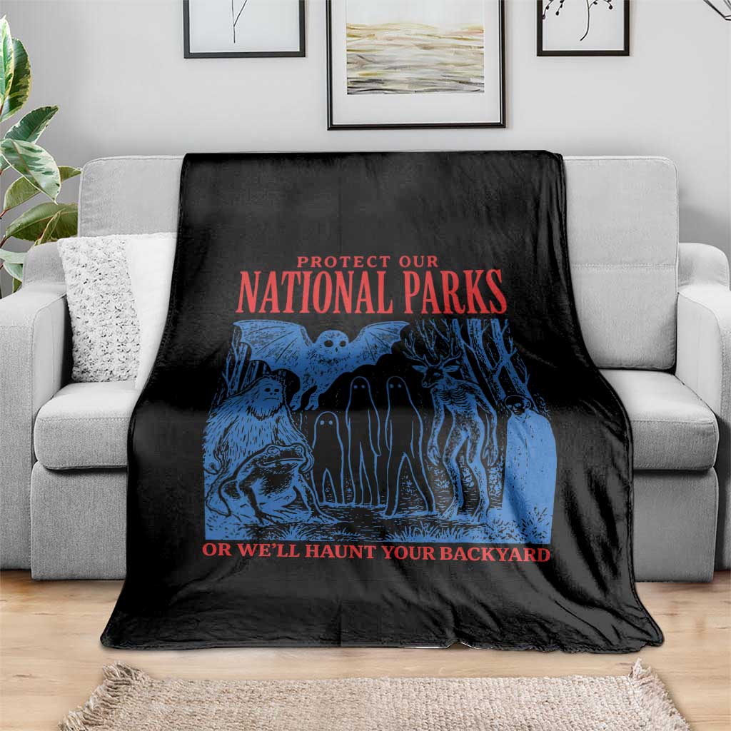 Protect Our National Parks or We'll Haunt Your Backyard Throw Blanket Funny Hiking Camping
