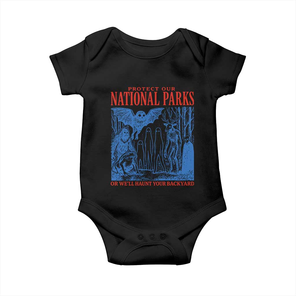 Protect Our National Parks or We'll Haunt Your Backyard Baby Onesie Funny Hiking Camping