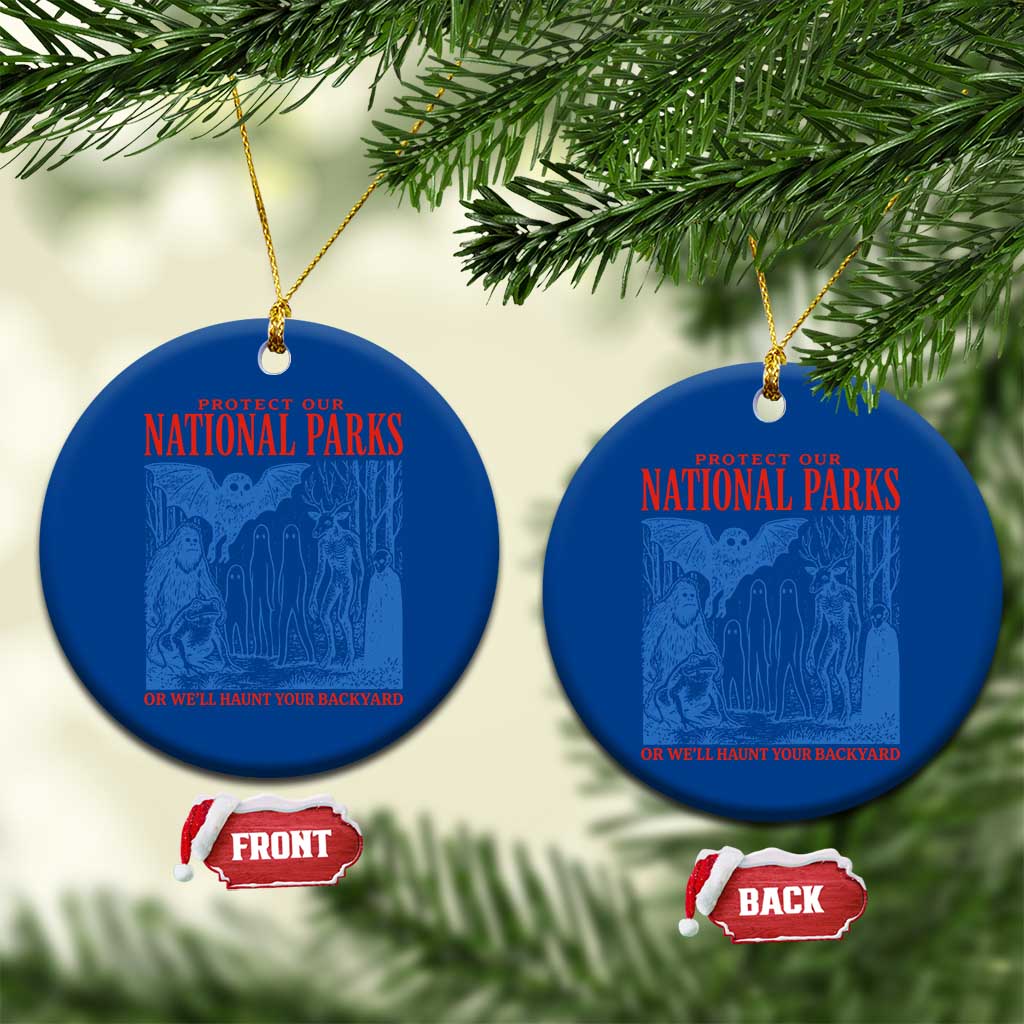 Protect Our National Parks or We'll Haunt Your Backyard Ceramic Ornament Funny Hiking Camping