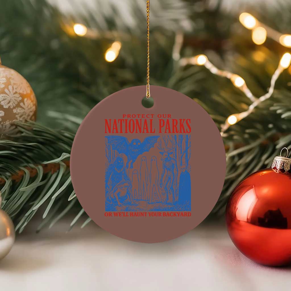 Protect Our National Parks or We'll Haunt Your Backyard Ceramic Ornament Funny Hiking Camping